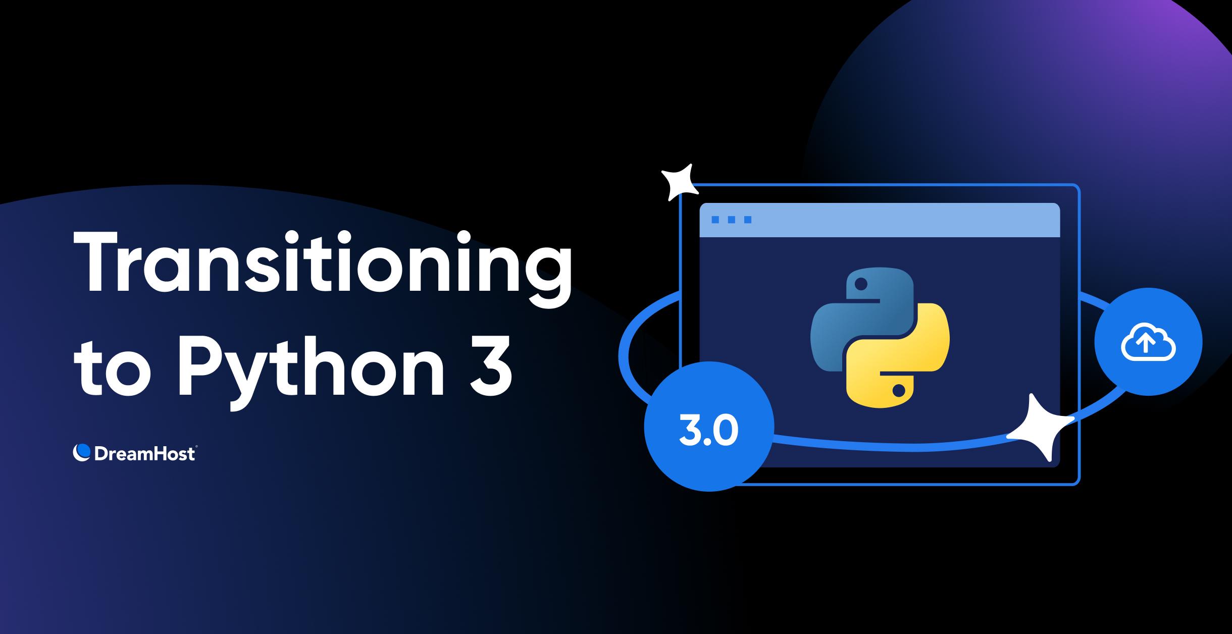 Transitioning To Python 3 - DreamHost Blog